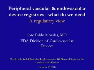 Peripheral vascular &amp; endovascular device registries: what do we need A regulatory view