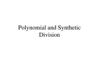 Polynomial and Synthetic Division