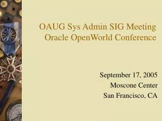 OAUG Sys Admin SIG Meeting Oracle OpenWorld Conference