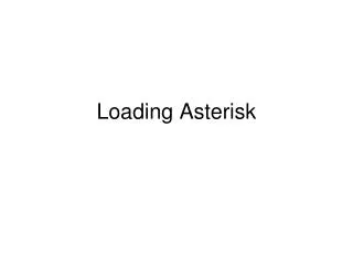 Loading Asterisk