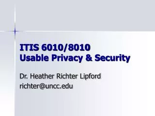 ITIS 6010/8010 Usable Privacy &amp; Security