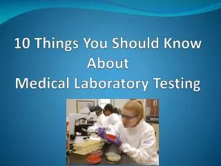 10 Things You Should Know About Medical Laboratory Testing