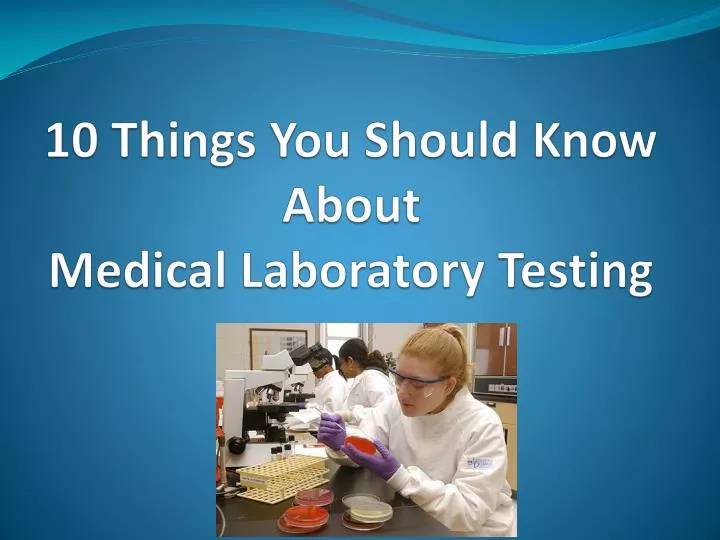 10 things you should know about medical laboratory testing