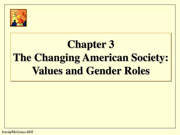chapter 3 the changing american society values and gender roles