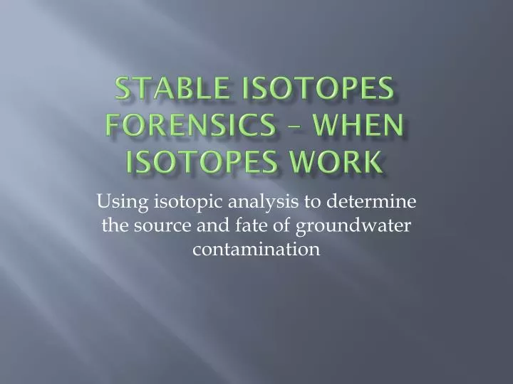 stable isotopes forensics when isotopes work
