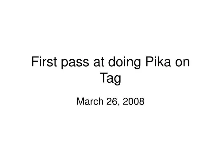 first pass at doing pika on tag
