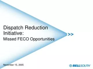 Dispatch Reduction Initiative: Missed FECO Opportunities November 15, 2005