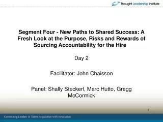 Facilitator: John Chaisson Panel: Shally Steckerl, Marc Hutto, Gregg McCormick