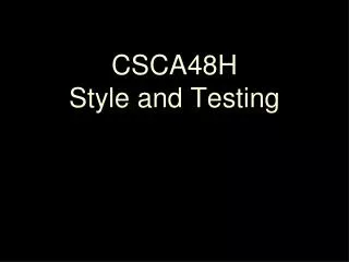CSCA48H Style and Testing