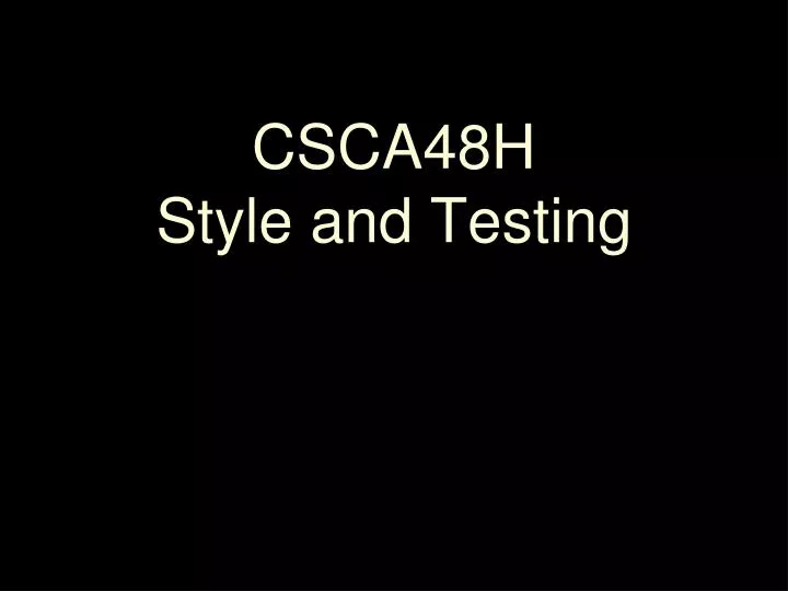 csca48h style and testing