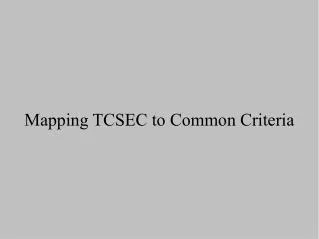Mapping TCSEC to Common Criteria
