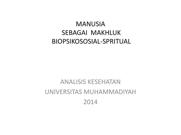 manusia sebagai makhluk biopsikososial spritual