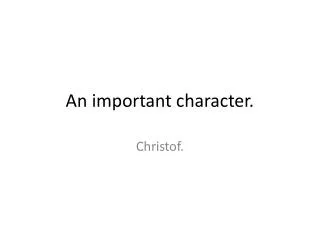 An important character.
