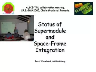 Status of Supermodule and Space-Frame Integration Bernd Windelband, Uni Heidelberg