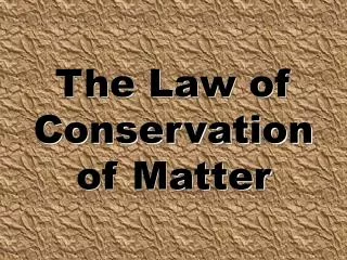 The Law of Conservation of Matter