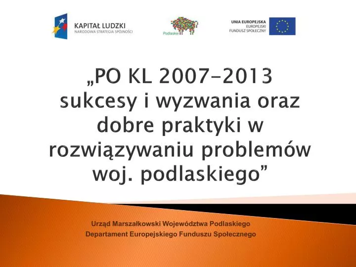 po kl 2007 2013 sukcesy i wyzwania oraz dobre praktyki w rozwi zywaniu problem w woj podlaskiego