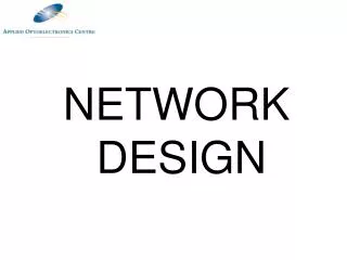 NETWORK DESIGN