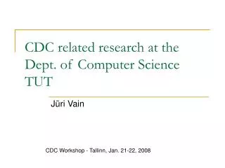 CDC related research at the Dept. of Computer Science TUT