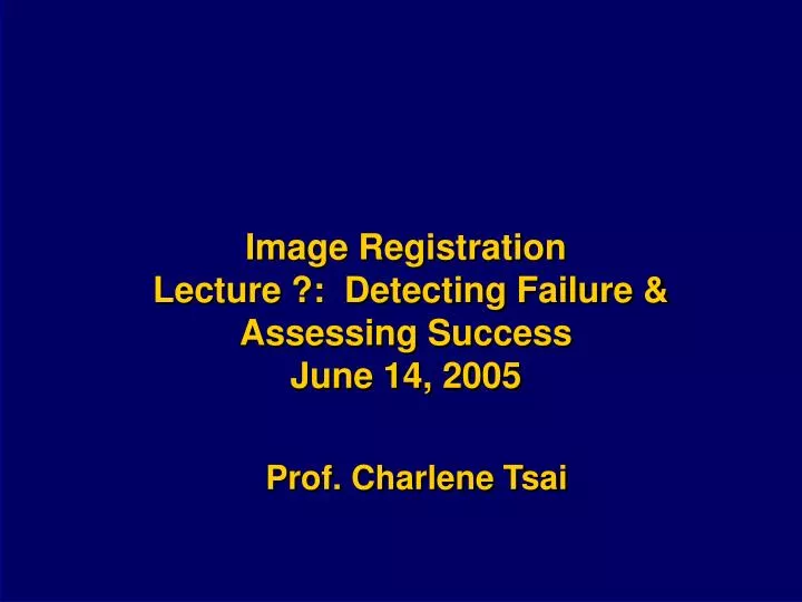 image registration lecture detecting failure assessing success june 14 2005