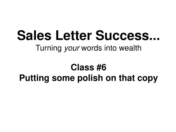 sales letter success turning your words into wealth class 6 putting some polish on that copy