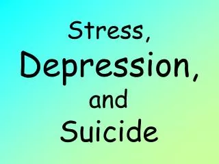 Stress, Depression, and Suicide