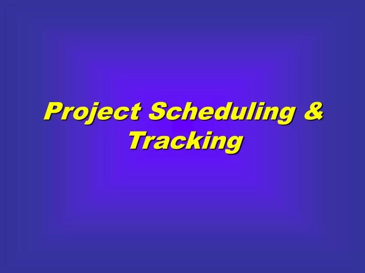 project scheduling tracking