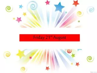Friday 21 st August