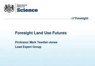 Foresight Land Use Futures Professor Mark Tewdwr-Jones Lead Expert Group