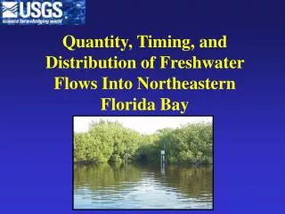 Quantity, Timing, and Distribution of Freshwater Flows Into Northeastern Florida Bay