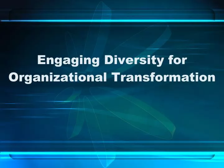 engaging diversity for organizational transformation
