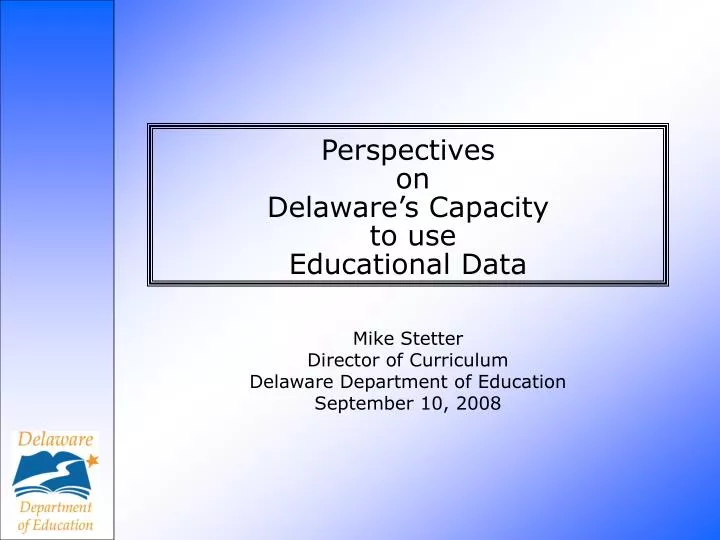 perspectives on delaware s capacity to use educational data