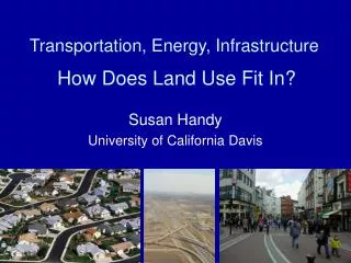 Transportation, Energy, Infrastructure How Does Land Use Fit In?