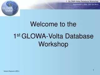 Welcome to the 1 st GLOWA-Volta Database Workshop