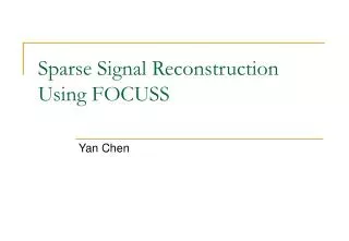 Sparse Signal Reconstruction Using FOCUSS