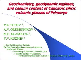 V.K. POPOV 1 , A.V. GREBENNIKOV 1 , M.D. GLASCOCK 2 , Y.V. KUZMIN 3