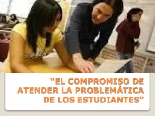 el compromiso de atender la problem tica de los estudiantes