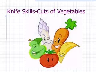 Knife Skills-Cuts of Vegetables