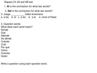 Repaso Ch 4A and 4B test 1. Al is the contraction for what two words?