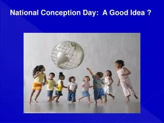 National Conception Day: A Good Idea ?