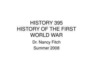 HISTORY 395 HISTORY OF THE FIRST WORLD WAR
