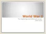 The Impact of World War I (1914-1919): Causes, Technology, and Aftermath - slide 1