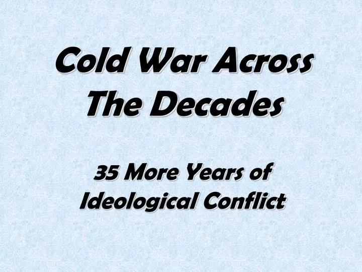cold war across the decades