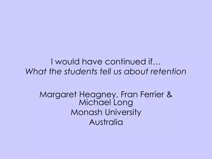 i would have continued if what the students tell us about retention