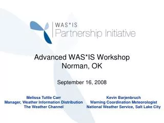 Advanced WAS*IS Workshop Norman, OK September 16, 2008