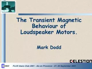 The Transient Magnetic Behaviour of Loudspeaker Motors. Mark Dodd