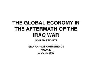 THE GLOBAL ECONOMY IN THE AFTERMATH OF THE IRAQ WAR