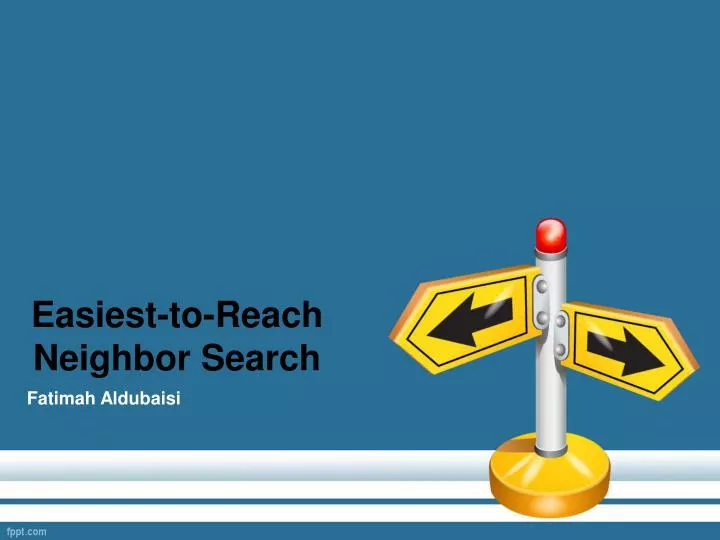 easiest to reach neighbor search