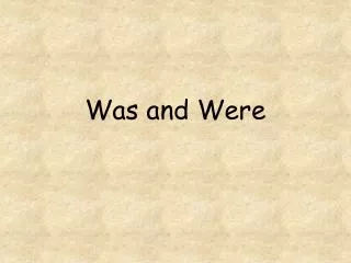 was and were