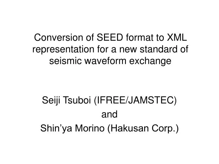 conversion of seed format to xml representation for a new standard of seismic waveform exchange