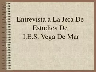 Entrevista a La Jefa De Estudios De I.E.S. Vega De Mar